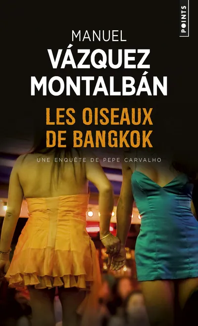 Livres Polar Thriller Une enquête de Pepe Carvalho, Les Oiseaux de Bangkok, roman Manuel Vázquez Montalbán