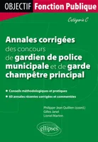 Annales corrigées des concours de gardien de police municipale et de garde champêtre principal. Catégorie C, catégorie C
