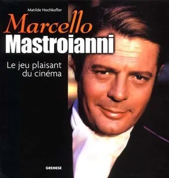 Marcello Mastroianni, Le jeu plaisant du cinéma