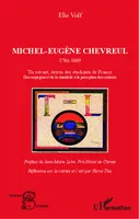 Michel-Eugène Chevreul 1786-1889, Un savant, doyen des étudiants de France - Des corps gras et de la chandelle à la perception des couleurs