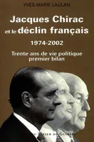 Jacques Chirac et le déclin français, 1974-2002, Trente ans de vie politique, premier bilan