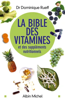 La Bible des vitamines et des compléments nutritionnels, et des suppléments nutritionnels