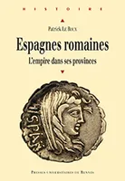Scripta varia / Patrick Le Roux, 2, Espagnes romaines, L'empire dans ses provinces