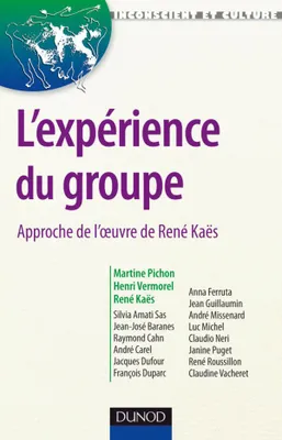 L'expérience du groupe - Approche de l'oeuvre de René Kaës, Approche de l'oeuvre de René Kaës