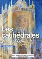 LES CATHEDRALES DE METZ / THE CATHEDRALS OF METZ (Bilingue)