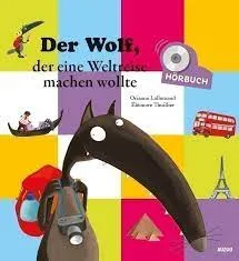 DER WOLF, DER EINE WELTREISE MACHEN WOLLTE (Buch+Cd)
