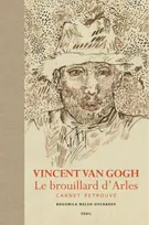 Vincent Van Gogh Le brouillard d'Arles, Carnet retrouvé