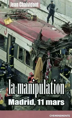 La Manipulation: Madrid, 11 mars, Madrid, 11 mars