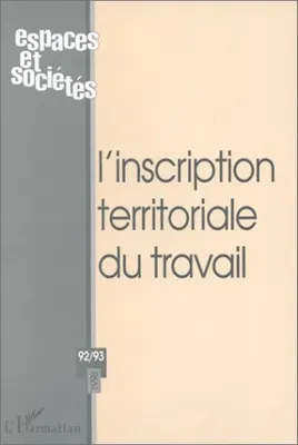 L'INSCRIPTION TERRITORIALE DU TRAVAIL (n° 92-93)