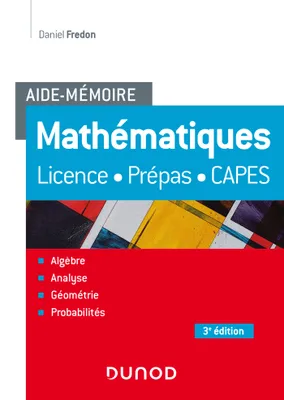 Aide-Mémoire - Mathématiques - 3e éd. - Licence, prépas, Capes, Licence, prépas, Capes