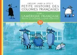 Petite histoire des colonies françaises, 1, L'Amérique française