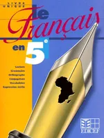Le français en 5e - Livre unique, livre unique, lecture, grammaire, orthographe, conjugaison, vocabulaire, expression écrite