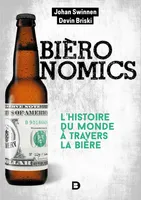 Bièronomics : L'histoire du monde à travers la bière, L'histoire du monde à travers la bière