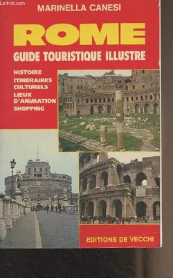 Rome, guide touristique illustré (Histoire, itinéraires culturels, lieux d'animation, shopping), guide touristique illustré