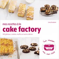 Mes recettes au cake factory - 140 gâteau, cookies, muffins et autres délices