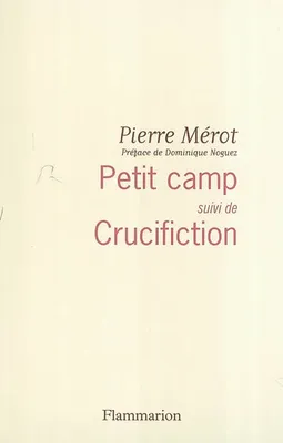 Petit Camp, suivi de Crucifiction