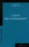 L'Europe : objet d'enseignement ?, actes des journées d'études [organisées au] CIEP Sèvres, [les] 27 mars 2004 [et] 2 avril 2005