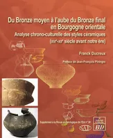 Du Bronze moyen à l'aube du Bronze final en Bourgogne orientale, Analyse chrono-culturelle des styles céramiques