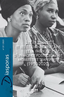 Les étudiantes et les étudiants africains et la fabrique d’un monde postcolonial : mobilités et transferts (1950-2020)