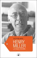 Henry Miller / la rage d'écrire