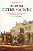 Le voyage outre-Manche, anthologie de voyageurs français, de Voltaire à Mac Orlan, du XVIIIe au XXe siècle