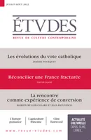 Revue Études 4295 - Juillet 2022, Les évolutions du vote catholique - Réconcilier une France fracturée - La rencontre comme expérience de conversion