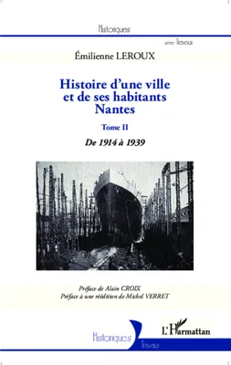 Histoire d'une ville et de ses habitants : Nantes, Tome II : de 1914 à 1939
