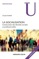 La socialisation - 5e éd. - Construction des identités sociales et professionnelles, Construction des identités sociales et professionnelles