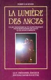 La lumière des anges : Jeu initiatique et guide pratique, un jeu initiatique et un guide pratique pour rencontrer les anges et les anges gardiens