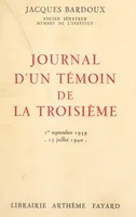 Journal d'un témoin de la Troisième, Paris-Bordeaux-Vichy, 1er septembre 1939-15 juillet 1940