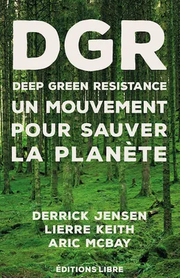 1, DGR - Deep green resistance  : un mouvement pour sauver la planète, Tome 1