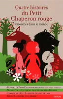 Quatre histoires du Petit Chaperon rouge racontées dans le monde, racontées dans le monde