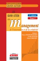 Les grands auteurs en management de l'innovation et de la créativité - 2e édition, Tome 2. Économie et management de l'innovation en pratique(s)