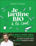 Je jardine bio à la cool, LA BIBLE POUR TOUS, du débutant au confirmé, par l’expert du jardin naturel aux 300 000 exemplaires vendus !