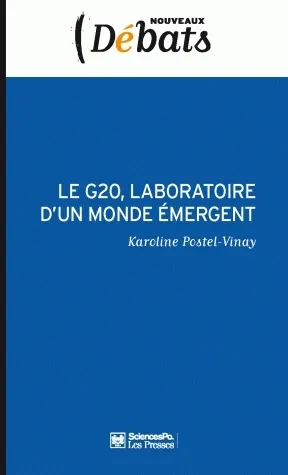 Livres Sciences Humaines et Sociales Sciences politiques Le G20, laboratoire d'un monde émergent Karoline POSTEL-VINAY