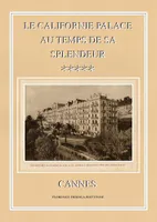 Le Californie Palace au temps de sa splendeur, Cannes