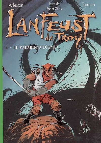 4, Lanfeust de Troy 4 - Le paladin d'Eckmül Christophe Arleston, Didier Tarquin, Pat, Chris Debien
