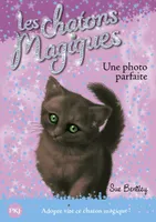 13, Les chatons magiques - numéro 13 Une photo parfaite