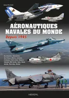 Les aéronautique[s] navales du monde depuis 1945, DEPUIS 1945