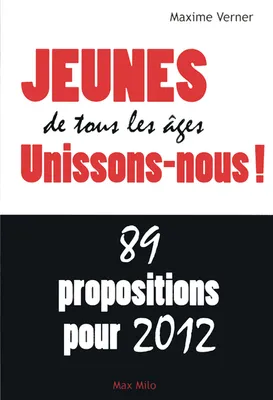 Jeunes de tous les âges unissons nous ! 89 propositions pour 2012