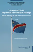Entrepreneuriat en  République Démocratique du Congo, Observer, comprendre, agir, réagir pour se maintenir et survivre