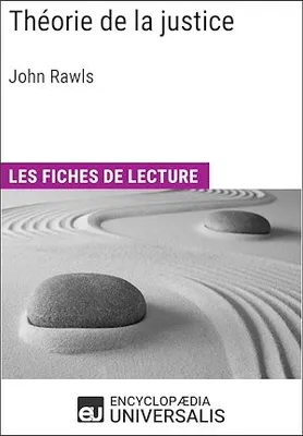 Théorie de la justice de John Rawls, Les Fiches de lecture d'Universalis