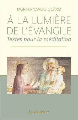 A la lumière de l'Evangile, Textes pour la méditation