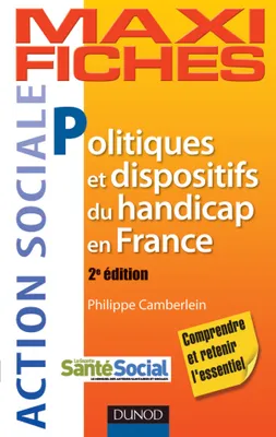 Maxi Fiches. Politiques et dispositifs du handicap en France - 2e éd