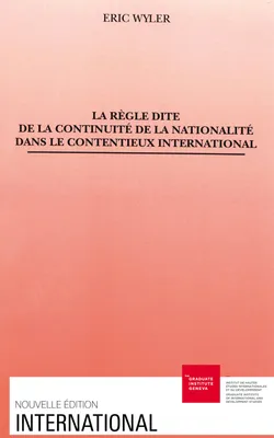 LA REGLE DITE DE LA CONTINUITE DE LA NATIONALITE DANS LE CONTENTIEUX  INTERNATIONAL