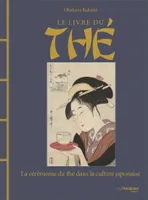 Le livre du thé : la cérémonie du thé dans la culture japonaise