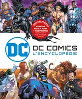 DC Comics : L'Encyclopédie (mise à jour et augmentée) / Edition augmentée