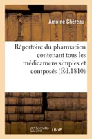 Répertoire du pharmacien contenant tous les médicamens simples et composés