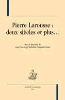 Pierre Larousse, Deux siècles et plus