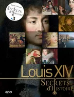 Secrets d'histoire - Louis XIV, Secrets d'histoire
